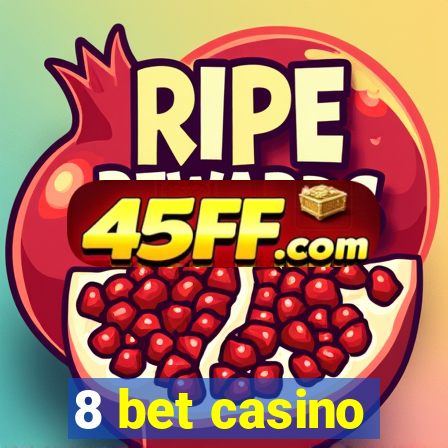 8 bet casino